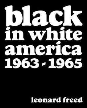 Hardcover Leonard Freed: Black in White America: 1963-1965 Book