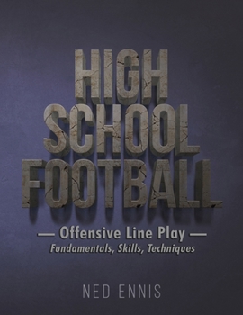 Paperback High School Football: Offensive Line Play - Fundamentals, Skills, Techniques Book