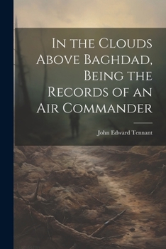 Paperback In the Clouds Above Baghdad, Being the Records of an Air Commander Book