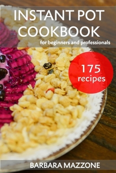Paperback Instant Pot Cookbook for Beginners and Professionals: Pressure Cooking Guide. Simple Cook to Save Your Time. Step-by-Step Healthy Recipes. Book