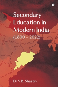 Paperback Secondary Education in Modern India (1800 - 2022) Book