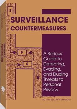 Paperback Surveillance Countermeasures: A Serious Guide to Detecting, Evading, and Eluding Threats to Personal Privacy Book