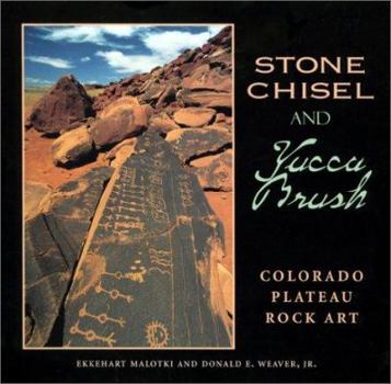 Hardcover Stone Chisel and Yucca Brush: Colorado Plateau Rock Art Book