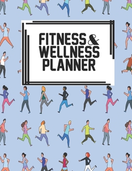 Fitness & Wellness Planner: Fitness & Wellness Gym Workout Training Diet Record Progress Self Care Planner Tracker