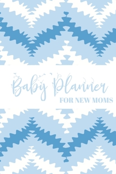 Baby Planner for New Moms: Newborn Baby Boy Log Book - Daily Childcare Journal - Health Record Notebook - Record Sleep Schedule, Meals
