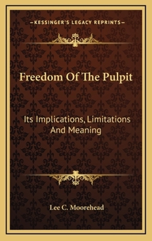 Hardcover Freedom Of The Pulpit: Its Implications, Limitations And Meaning Book