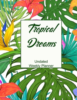 Paperback Tropical Dreams: Undated Weekly Planner Book