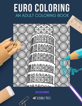 EURO COLORING: AN ADULT COLORING BOOK: France, Germany & Italy - 3 Coloring Books In 1