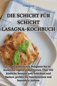 Paperback Die Schicht Für Schicht Lasagna-Kochbuch [German] Book