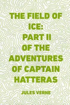Voyages et Aventures du Capitaine Hatteras - Book #2 of the Adventures of Captain Hatteras