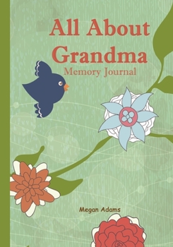 Paperback All About Grandma Memory Journal: (I didn't know that about you) Prompted Journal for Grandma Book