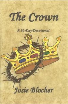 Paperback The Crown: A 30 Day Devotional With Poems and Journal (My Heart's Surrender) Book