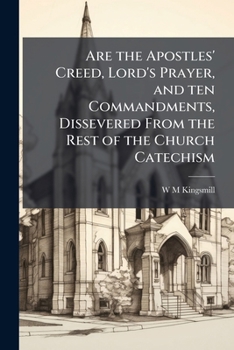 Are the apostles' creed, lord's prayer, and ten commandments, dissevered from the rest of the church catechism: an authoritative scheme of religious ... to the Church of England Volume Talbot coll