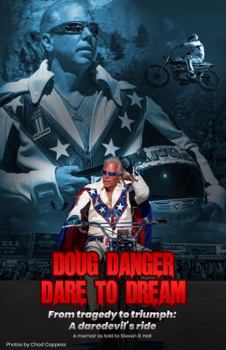 Paperback Doug Danger, Dare to Dream: From Tragedy to Triumph: A daredevil's ride Book