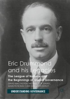 Hardcover Eric Drummond and His Legacies: The League of Nations and the Beginnings of Global Governance Book