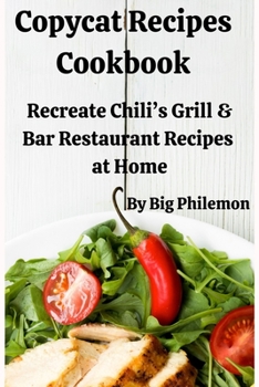 Paperback Copycat Recipes Cookbook: Recreate Chili's Grill & Bar Restaurant Recipes at Home Book