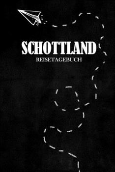 Reisetagebuch Schottland: Reisejournal für den Urlaub - inkl. Packliste | Erinnerungsbuch für Sehenswürdigkeiten & Ausflüge | Notizbuch als Geschenk, Abschiedsgeschenk (German Edition)