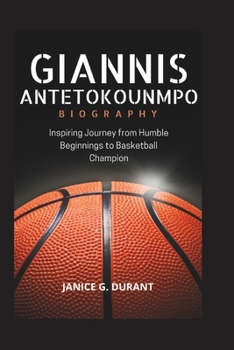 Giannis Antetokounmpo Biography: Inspiring Journey from Humble Beginnings to Basketball Champion