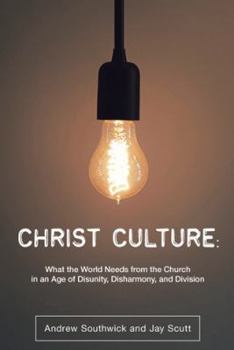 Paperback Christ Culture: What the World Needs from the Church in an Age of Disunity, Disharmony, and Division Book