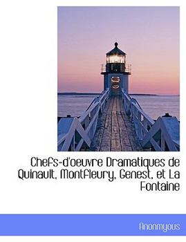 Paperback Chefs-D'Oeuvre Dramatiques de Quinault, Montfleury, Genest, Et La Fontaine [Large Print] Book