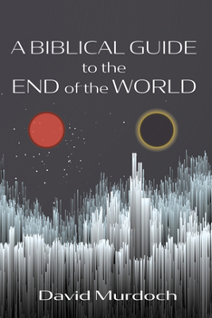 Paperback A Biblical Guide to the End of the World Book