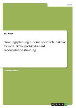 Trainingsplanung für eine sportlich inaktive Person. Beweglichkeits- und Koordinationstraining (German Edition)