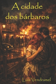 A Cidade DOS B?rbaros Ou Nunca Mais Outra Vez