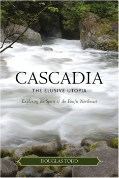 Paperback Cascadia: the Elusive Utopia : Exploring the Spirit of the Pacific Northwest Book