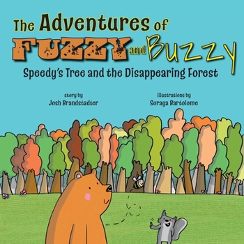 Paperback The Adventures of Fuzzy and Buzzy: Speedy's Tree and the Disappearing Forest Book