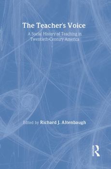 Hardcover The Teacher's Voice: A Social History Of Teaching In 20th Century America (Studies in Curriculum History Series) Book