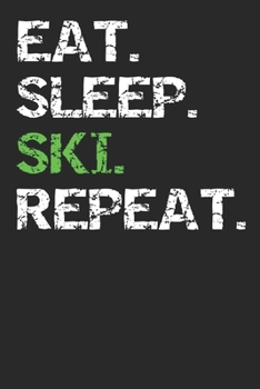 Paperback Eat Sleep Ski Repeat: Skiing Notebook, Planner, or Journal Blank College Ruled Lined Book