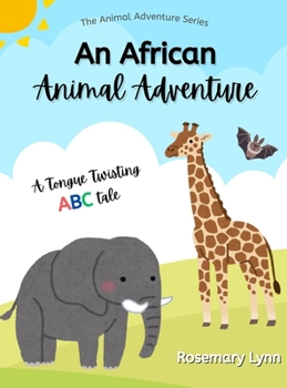Hardcover An African Animal Adventure: A Tongue Twisting ABC Tale Book