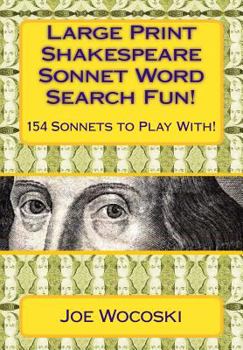 Paperback Large Print Shakespeare Sonnet Word Search Fun!: 154 Sonnets to Play With Book