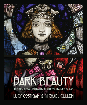Paperback Dark Beauty: Hidden Detail in Harry Clarke's Stained Glass Book