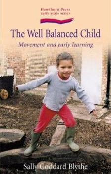 Paperback The Well Balanced Child: Movement And Early Learning Book