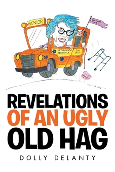 Paperback Revelations of an Ugly Old Hag Book