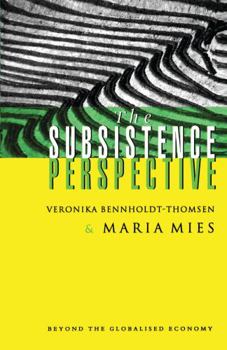 Paperback The Subsistence Perspective: Beyond the Globalised Economy Book