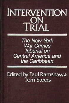 Hardcover Intervention on Trial: The New York War Crimes Tribunal on Central America and the Caribbean Book