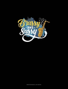 Brassy And Sassy: Maintenance Log Book