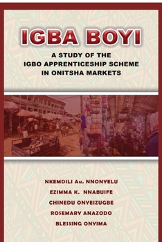 Paperback Igba Boyi: A Study of the Igbo Apprenticeship Scheme in Onitsha Markets Book