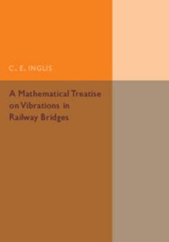 Paperback A Mathematical Treatise on Vibrations in Railway Bridges Book