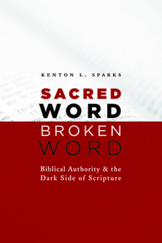 Paperback Sacred Word, Broken Word: Biblical Authority and the Dark Side of Scripture Book