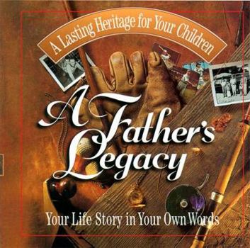 Paperback A Father's Legacy: Your Life Story in Your Own Words Book
