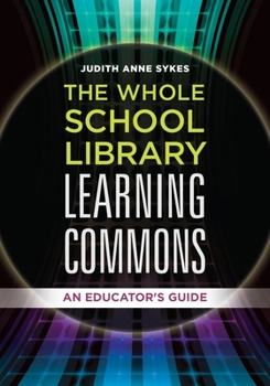 Paperback The Whole School Library Learning Commons: An Educator's Guide Book