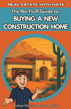 Paperback Real Estate With Nate: The No-Fluff Guide to Buying a New Construction Home Book