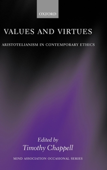 Hardcover Values and Virtues: Aristotelianism in Contemporary Ethics Book