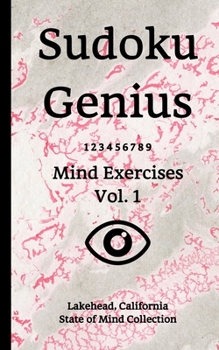 Paperback Sudoku Genius Mind Exercises Volume 1: Lakehead, California State of Mind Collection Book