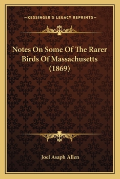 Paperback Notes On Some Of The Rarer Birds Of Massachusetts (1869) Book