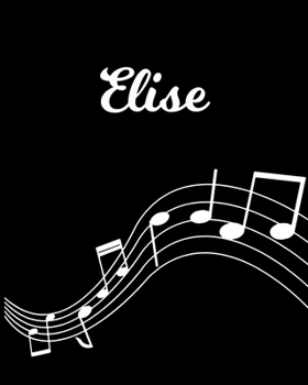 Elise: Sheet Music Note Manuscript Notebook Paper | Personalized Custom First Name Initial E | Musician Composer Instrument Composition Book | 12 ... Guide | Create Compose & Write Creative Songs