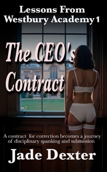 Paperback Lessons from Westbury Academy 1 The CEO's Contract: A contract for correction becomes a journey of disciplinary spanking and submission. Book